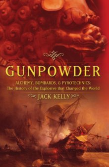 Gunpowder: Alchemy, Bombards, and Pyrotechnics