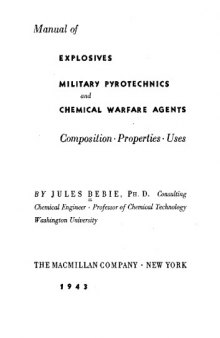 Manual of Explosives, Military Pyrotechnics, and Chemical Warfare Agents :   Composition, Properties, Uses