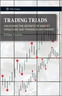 Trading triads : unlocking the secrets of market structure and trading in any market
