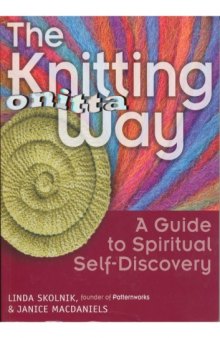 The Knitting Way: A Guide to Spiritual Self Discovery