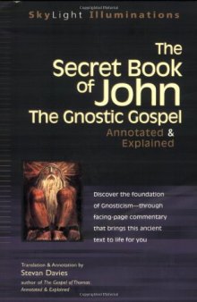 The Secret Book of John: The Gnostic Gospels - Annotated & Explained