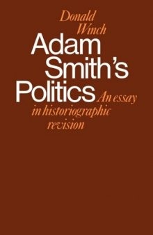 Adam Smith\'s Politics: An Essay in Historiographic Revision (Cambridge Studies in the History and Theory of Politics)