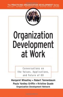 Organization Development at Work: Conversations on the Values, Applications, and Future of OD 