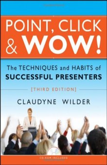 Point, Click & Wow!: The Techniques and Habits of Successful Presenters