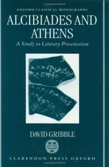 Alcibiades and Athens: A Study in Literary Presentation (Oxford Classical Monographs)