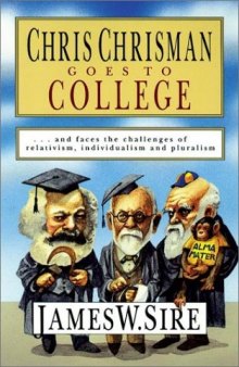 Chris Chrisman Goes to College: And Faces the Challenges of Relativism, Individualism and Pluralism
