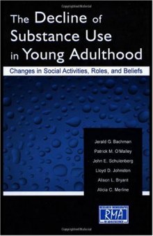 The Decline of Substance Use in Young Adulthood: Changes in Social Activities, Roles, and Beliefs (Volume in the Research Monographs in Adolescence Series)