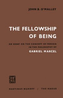The Fellowship of Being: An Essay on the Concept of Person in the Philosophy of Gabriel Marcel