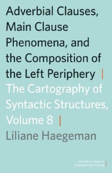Adverbial Clauses, Main Clause Phenomena, and Composition of the Left Periphery: The Cartography of Syntactic Structures, Volume 8