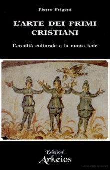 L'arte dei primi cristiani: l'eredità culturale e la nuova fede