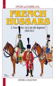 OAS7 FRENCH HUSSARS Volume 2: From the 1st to the 8th Regiment 1804-1812 