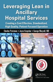 Leveraging lean in ancillary hospital services : creating a cost effective, standardized, high quality, patient-focused operation