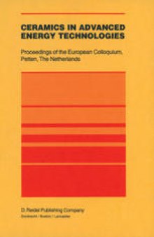 Ceramics in Advanced Energy Technologies: Proceedings of the European Colloquium held at the Joint Research Centre, Petten Establishment, Petten, The Netherlands, 20–22 September 1982