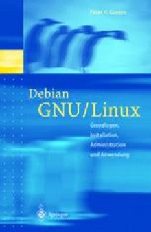 Debian GNU/Linux: Grundlagen, Installation, Administration und Anwendung