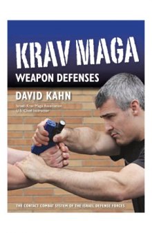 Krav Maga Weapon Defenses  The Contact Combat System of the Israel Defense Forces
