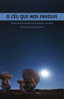 O Céu Que Nos Envolve - Introdução à Astronomia Para Educadores e Iniciantes