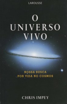 O Universo Vivo - Nossa Busca por Vida no Cosmos