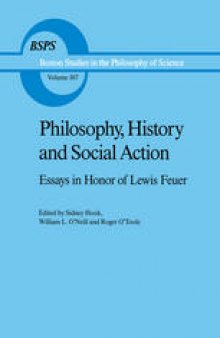 Philosophy, History and Social Action: Essays in Honor of Lewis Feuer with an autobiographic essay by Lewis Feuer