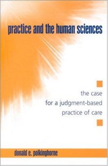 Practice and the Human Sciences: The Case for a Judgment-Based Practice of Care (S U N Y Series in the Philosophy of the Social Sciences)