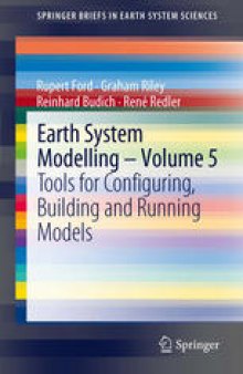 Earth System Modelling - Volume 5: Tools for Configuring, Building and Running Models