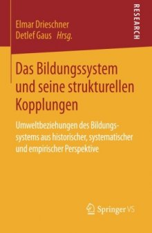 Das Bildungssystem und seine strukturellen Kopplungen: Umweltbeziehungen des Bildungssystems aus historischer, systematischer und empirischer Perspektive