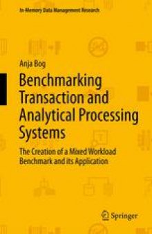 Benchmarking Transaction and Analytical Processing Systems: The Creation of a Mixed Workload Benchmark and its Application