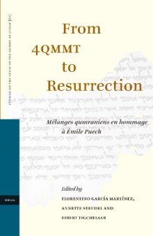 From 4QMMT to Resurrection: Melanges qumraniens en hommage a Emile Puech (Studies on the Texts of the Desert of Judah)