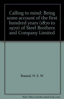 Calling to Mind. Being Some Account of the First Hundred Years (1870 to 1970) of Steel Brothers and Company Limited