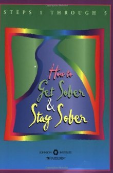 How to Get Sober and Stay Sober: Steps 1 Through 5