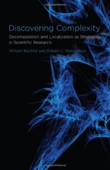 Discovering Complexity: Decomposition and Localization as Strategies in Scientific Research  