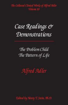 The Collected Clinical Works of Alfred Adler, Volume 10 Case Readings and Demonstrations