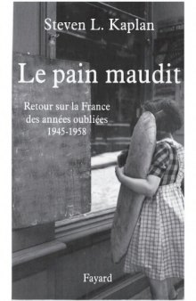 Le pain maudit : retour sur la France des années oubliées, 1945-1958