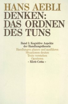 Denken: das Ordnen des Tuns, Band I: Kognitive Aspekte der Handlungstheorie