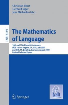 The Mathematics of Language: 10th and 11th Biennial Conference, MOL 10, Los Angeles, CA, USA, July 28-30, 2007, and MOL 11, Bielefeld, Germany, August 20-21, 2009, Revised Selected Papers