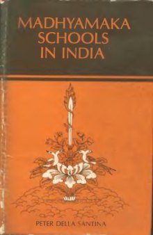 Madhyamaka Schools in India: A Study of the Madhyamaka Philosophy and of the Division of the System into the Prasangika and Svatantrika Schools