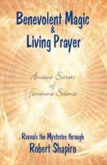 Benevolent Magic & Living Prayer