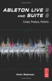 Ableton Live 8 and Suite 8: Create, Produce, Perform