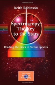 Spectroscopy: The Key to the Stars: Reading the Lines in Stellar Spectra (Patrick Moore's Practical Astronomy Series)