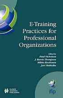 E-training practices for professional organizations : IFIP TC3/WG3.3 Fifth Working Conference on eTRAIN Practices for Professional Organizations (eTRAIN 2003), July 7-11, 2003, Pori, Finland