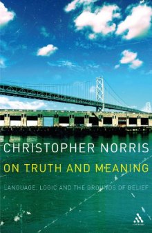 On Truth and Meaning: Language, Logic and the Grounds of Belief