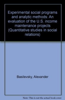Experimental Social Programs and Analytic Methods. An Evaluation of the U.S. Income Maintenance Projects