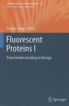 Fluorescent Proteins I: From Understanding to Design