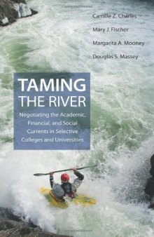 Taming the River: Negotiating the Academic, Financial, and Social Currents in Selective Colleges and Universities
