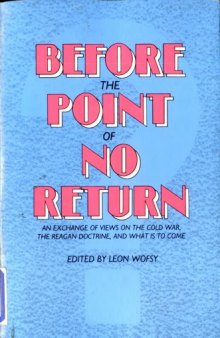 Before the Point of No Return: An Exchange of Views on the Cold War, the Reagan Doctrine, and What is to Come