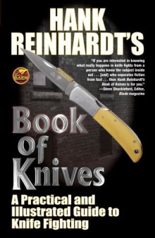 Hank Reinhardt's Book of Knives: A Practical and Illustrated Guide to Knife Fighting
