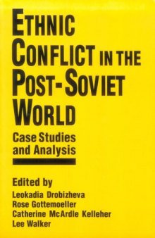 Ethnic conflict in the post-Soviet world: case studies and analysis