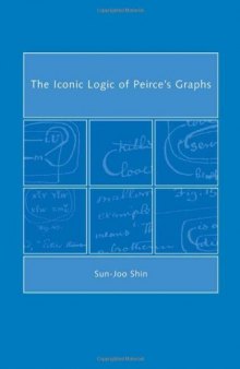 The Iconic Logic of Peirce's Graphs (Bradford Books)