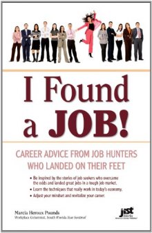 I Found a Job!: Career Advice from Job Hunters Who Landed on Their Feet  