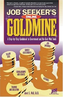Job Seeker's Online Goldmine: A Step-by-Step Guidebook to Government And No-Cost Web Tools