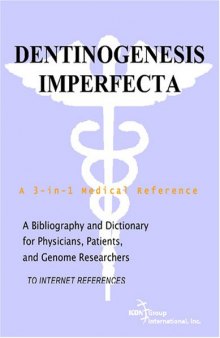 Dentinogenesis Imperfecta - A Bibliography and Dictionary for Physicians, Patients, and Genome Researchers